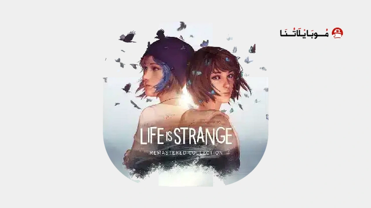 تحميل لعبة لايف إز سترينج Life is Strange مهكرة APK للأندرويد 2026 أخر إصدار مجانًا